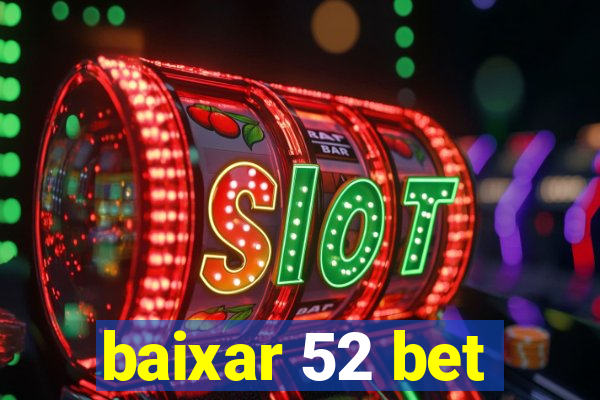 baixar 52 bet